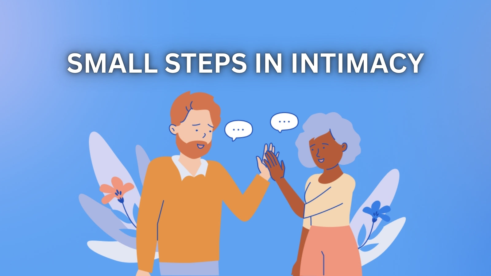 Why Small Changes Create Big Results in Intimacy