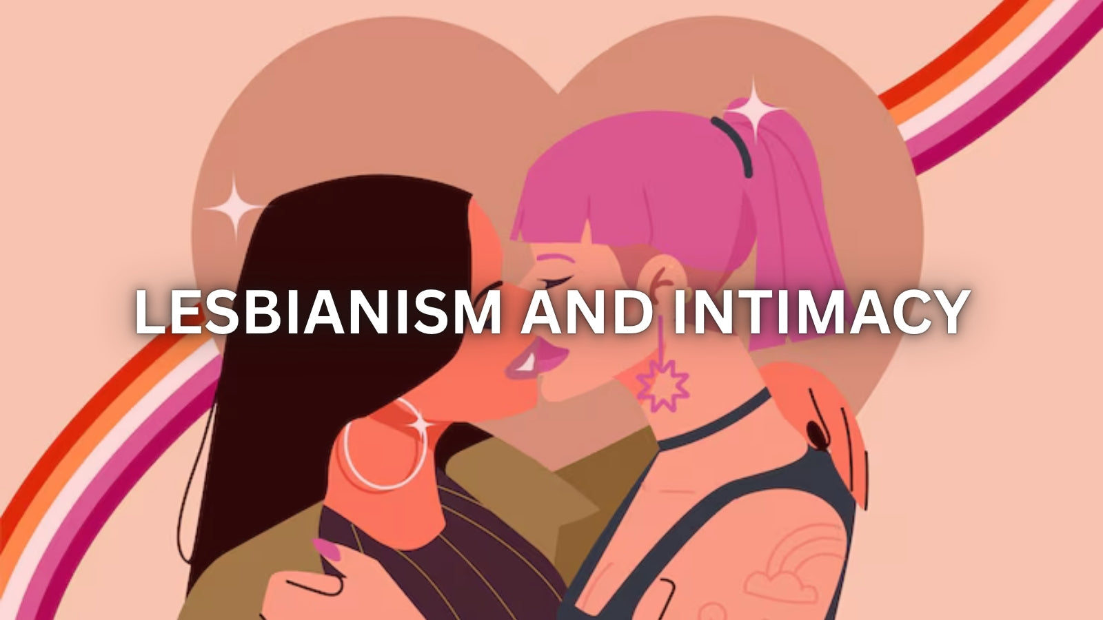 LESBIANISM AND INTIMACY: UNDERSTANDING CONNECTION, COMFORT, AND CONFIDENCE