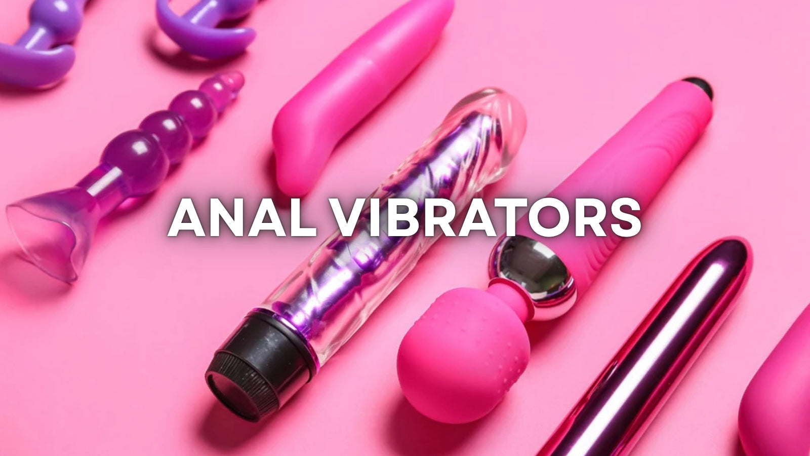 Anal Vibrators: The Complete Guide to Better Control, Comfort, and Deeper Pleasure
