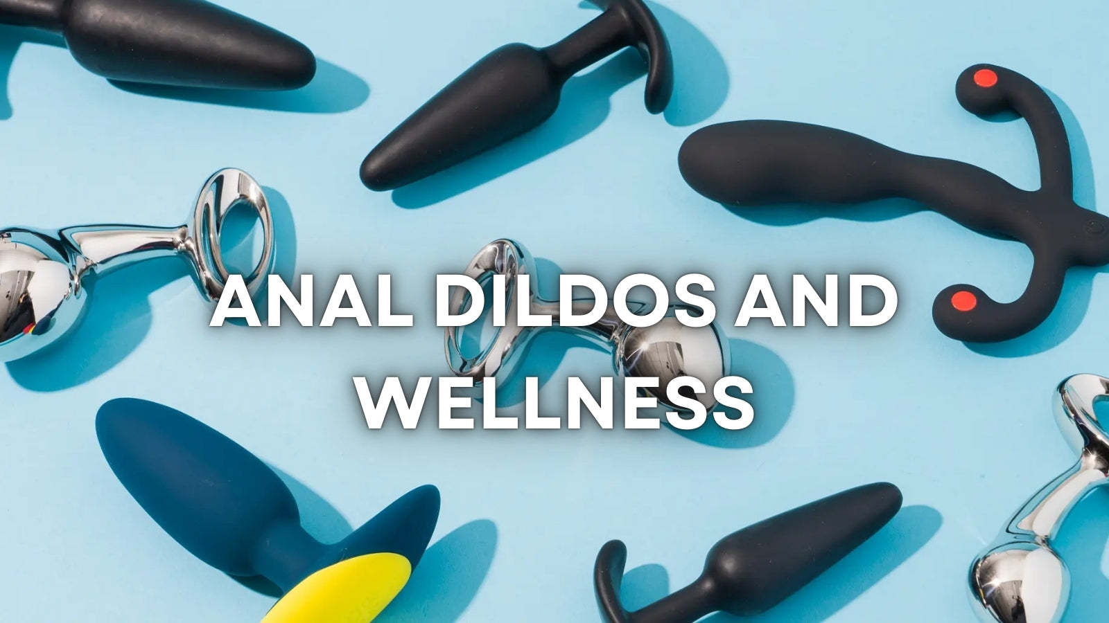 Anal Dildos: A Complete Beginner-to-Advanced Guide to Safer, Better Pleasure