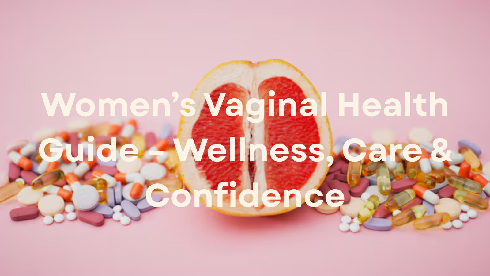 Women’s Vaginal Health: A Practical Guide to Wellness, Balance, and Confidence