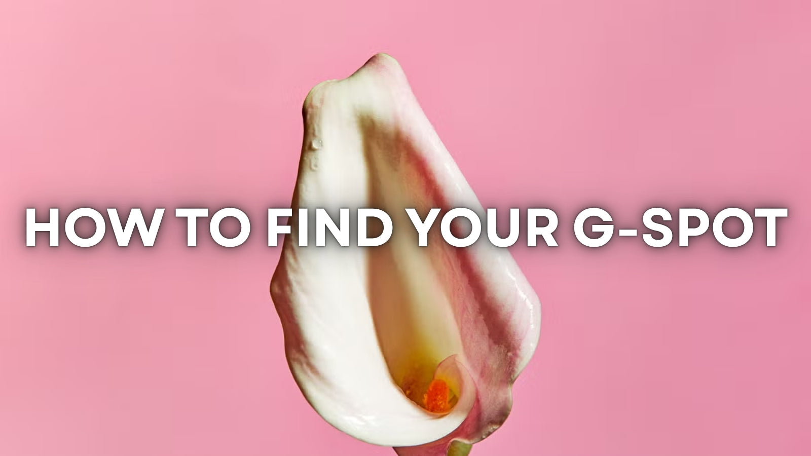 How to Find Your G Spot: A Simple Guide That Actually Works